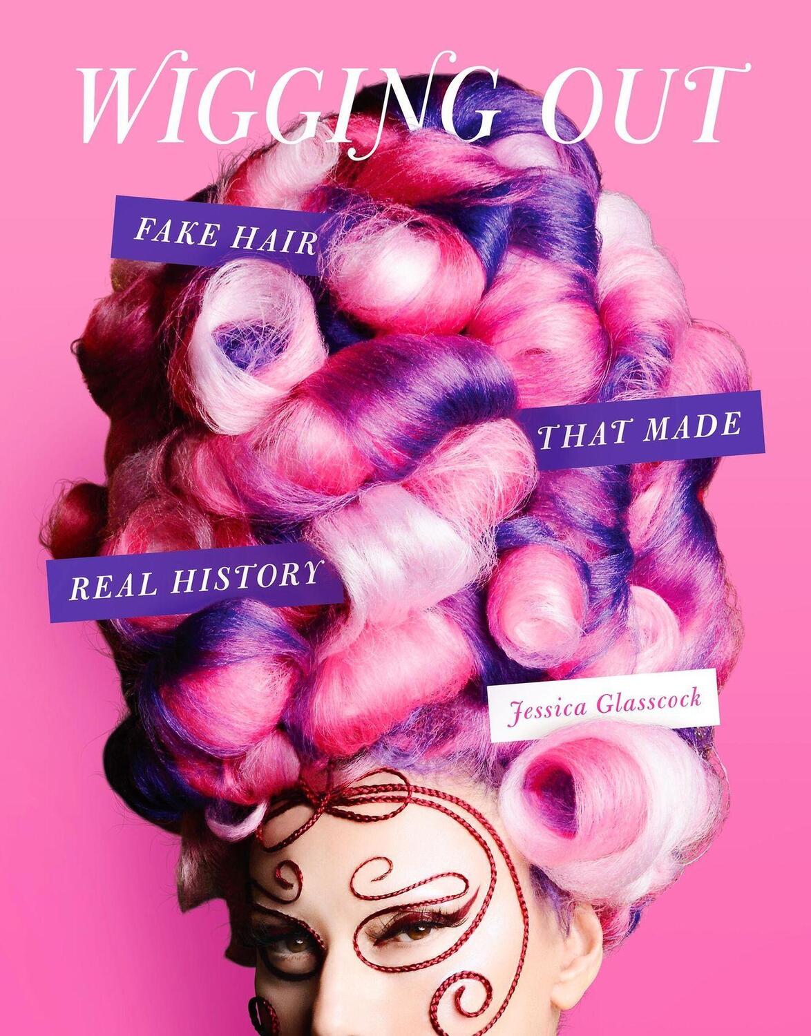 Cover: 9780762481477 | Wigging Out | Fake Hair That Made Real History | Jessica Glasscock