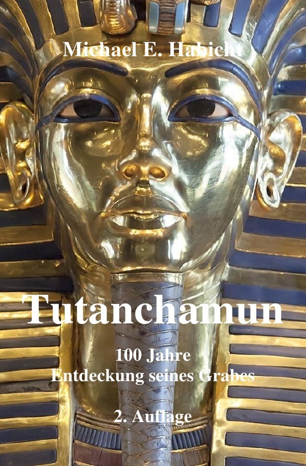 Cover: 9783752938869 | Tutanchamun | 100 Jahre Entdeckung seines Grabes | Michael E. Habicht