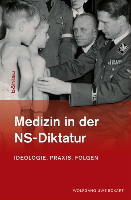 Cover: 9783412208479 | Medizin in der NS-Diktatur | Ideologie, Praxis, Folgen | Eckart | Buch