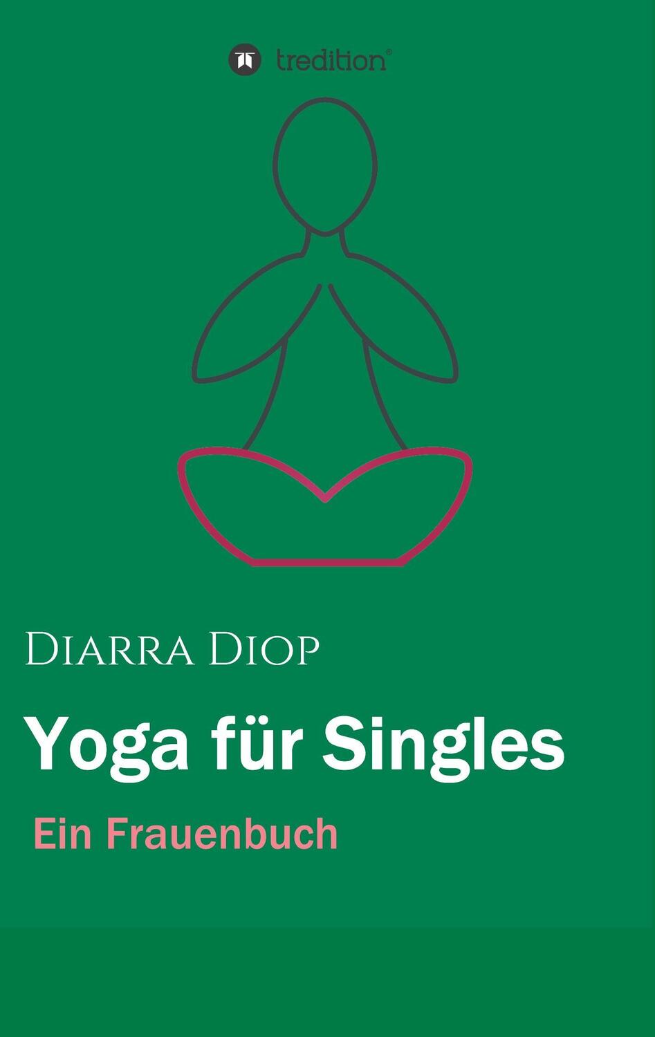 Cover: 9783743918962 | Yoga für Singles | Diarra Diop | Taschenbuch | tredition