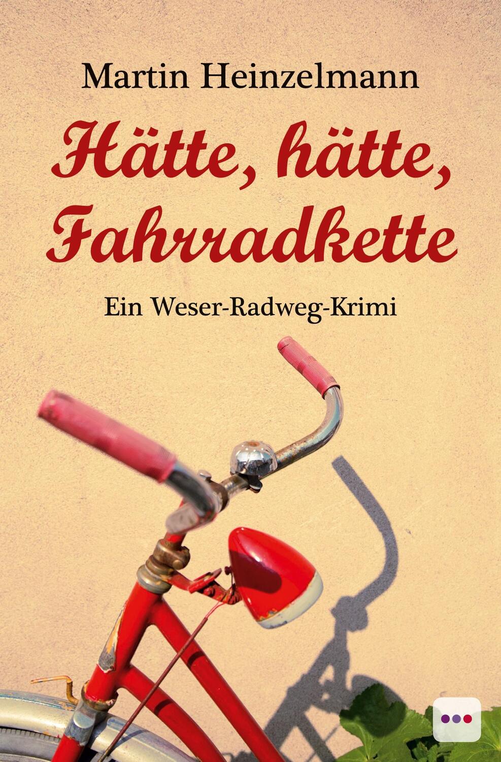 Cover: 9783961522057 | Hätte, hätte, Fahrradkette | Ein Weser-Radweg-Krimi | Heinzelmann