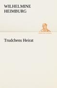 Cover: 9783842405769 | Trudchens Heirat | Wilhelmine Heimburg | Taschenbuch | Paperback