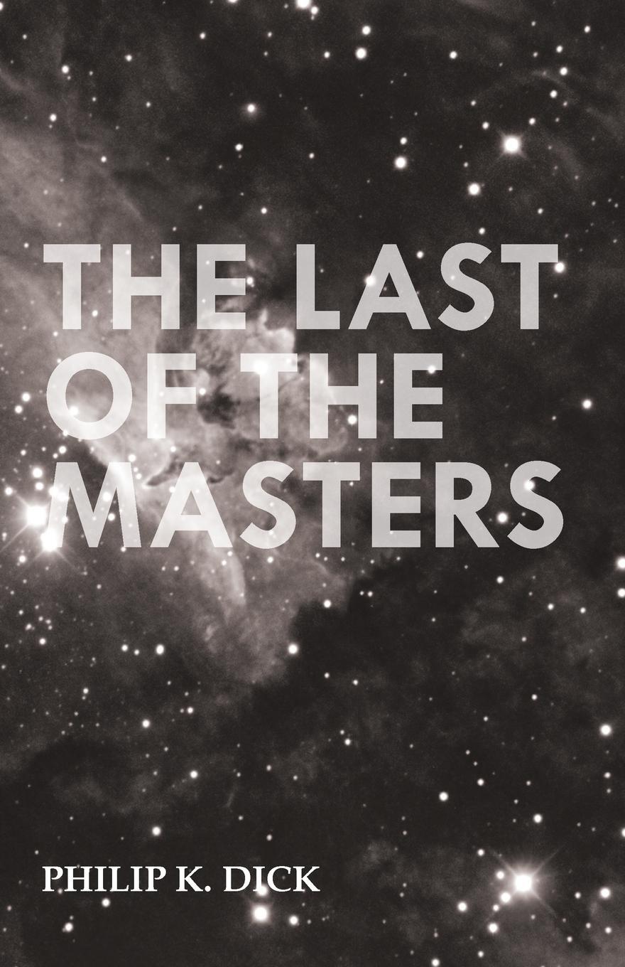 Cover: 9781473305687 | The Last of the Masters | Philip K. Dick | Taschenbuch | Paperback