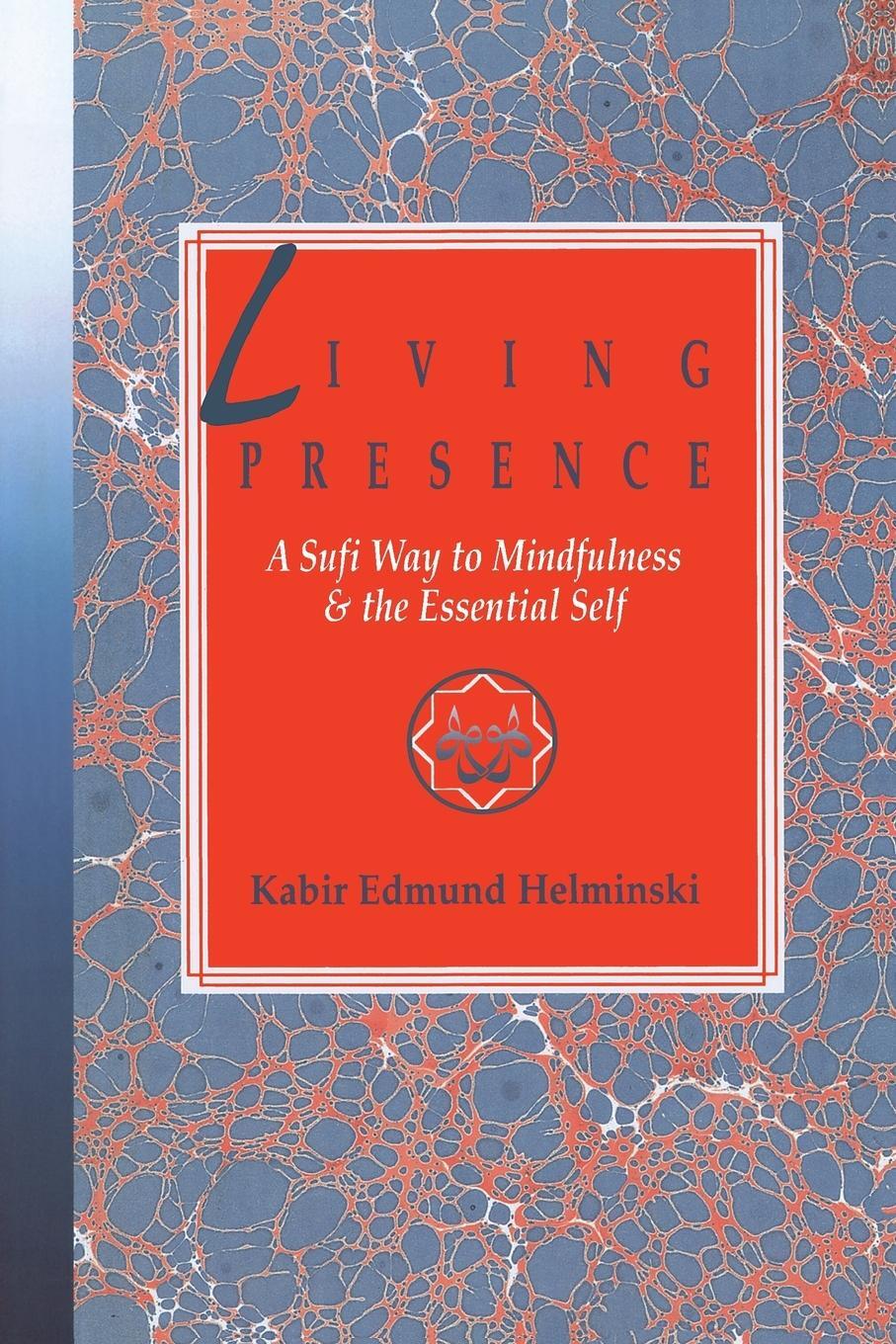 Cover: 9780874776997 | Living Presence | A Sufi Way to Mindfulness &amp; the Essential Self