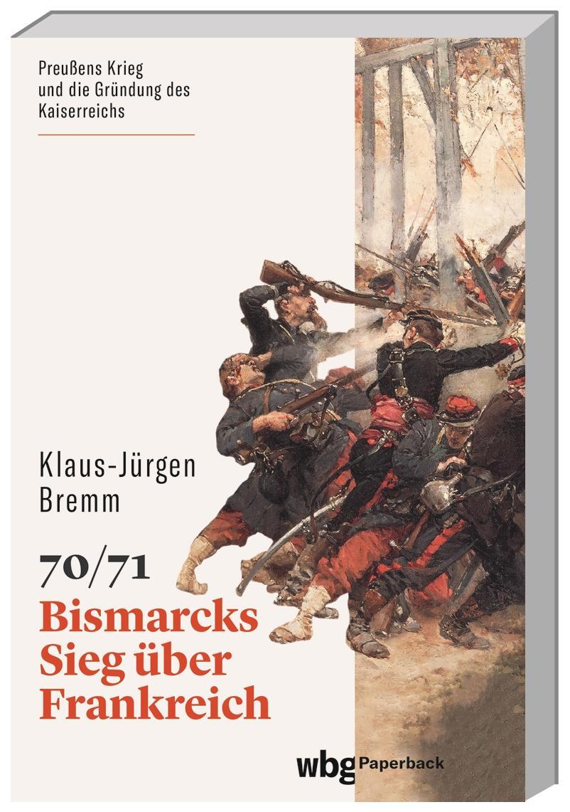 Cover: 9783534275939 | 70/71 | Bismarcks Sieg über Frankreich | Klaus-Jürgen Bremm | Buch