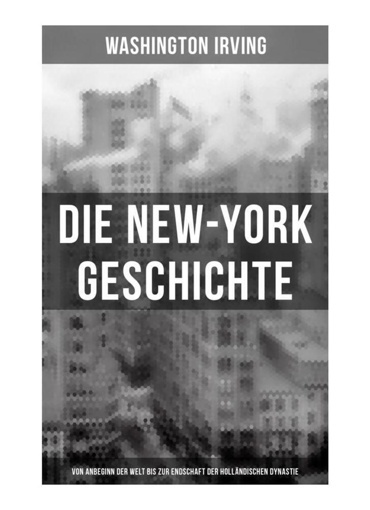 Cover: 9788027250752 | Die New-York Geschichte (Von Anbeginn der Welt bis zur Endschaft...