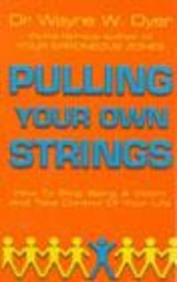 Cover: 9780099454403 | Pulling Your Own Strings | Dr Wayne W Dyer | Taschenbuch | Englisch