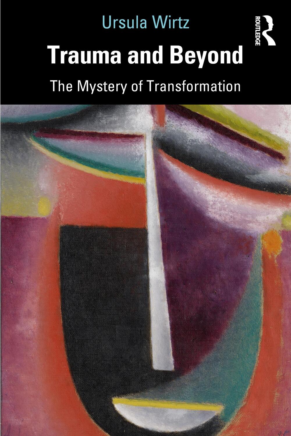 Cover: 9780367858681 | Trauma and Beyond | The Mystery of Transformation | Ursula Wirtz