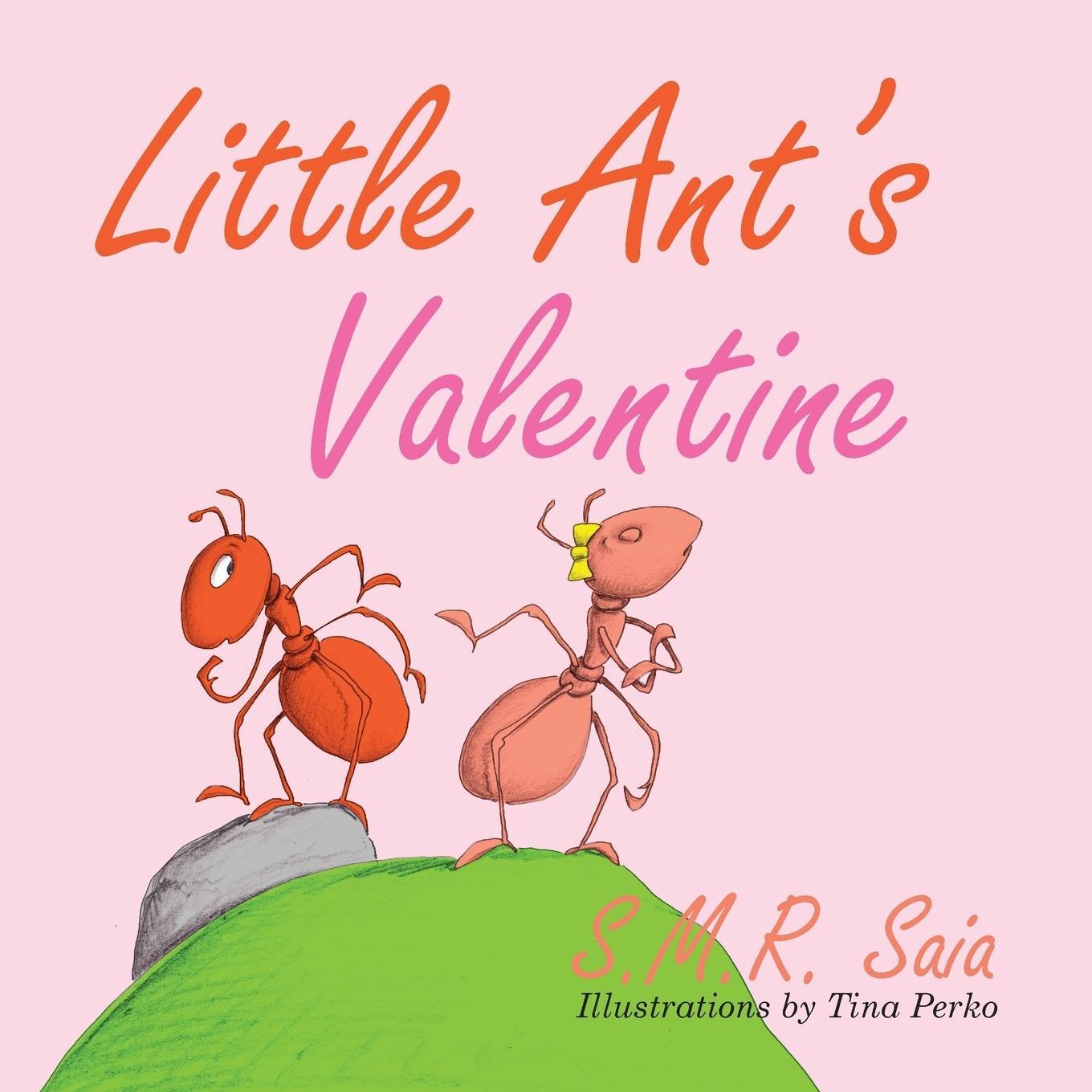 Cover: 9781945713187 | Little Ant's Valentine | Even the Wildest Can Be Tamed By Love | Saia