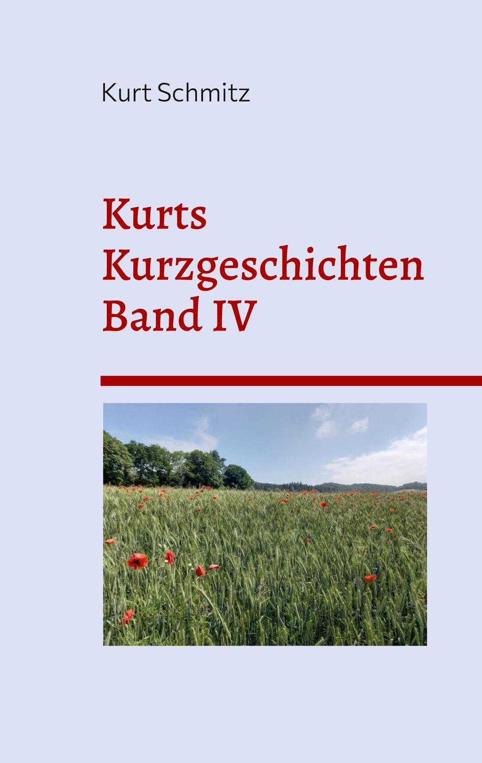 Cover: 9783756836833 | Kurts Kurzgeschichten Band IV | Kurt Schmitz | Taschenbuch | Paperback