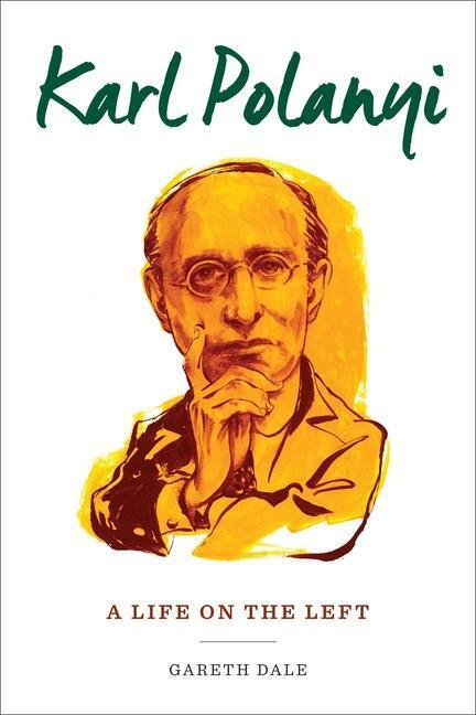 Cover: 9780231176095 | Karl Polanyi | A Life on the Left | Gareth Dale | Taschenbuch | 2017