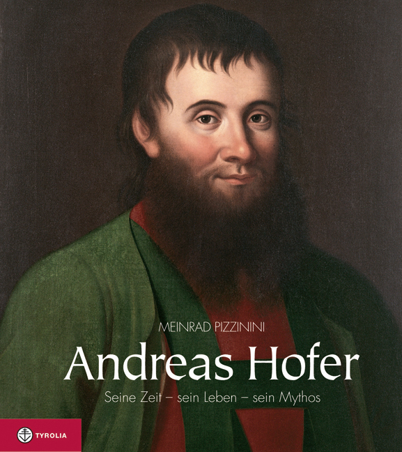 Cover: 9783702229733 | Andreas Hofer | Seine Zeit - sein Leben - sein Mythos | Pizzinini