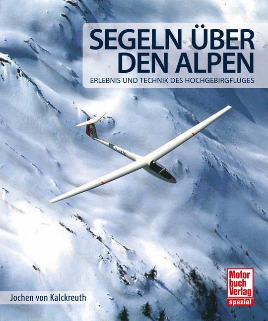 Cover: 9783613038158 | Segeln über den Alpen | Erlebnis und Technik des Hochgebirgsfluges