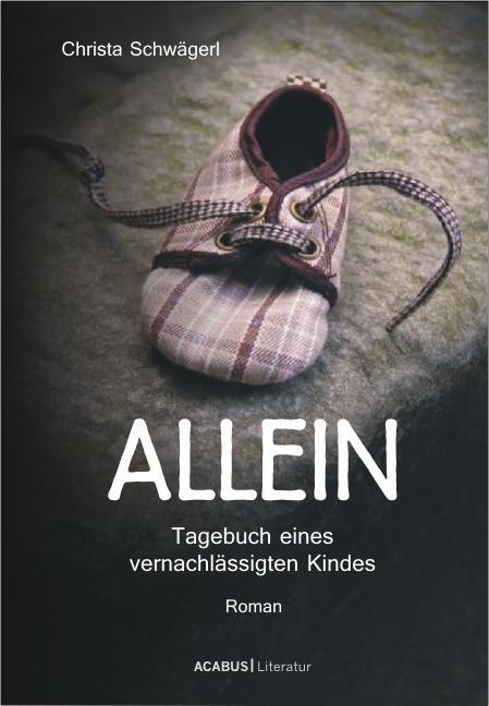 Cover: 9783862821129 | Allein. Tagebuch eines vernachlässigten Kindes | Christa Schwägerl