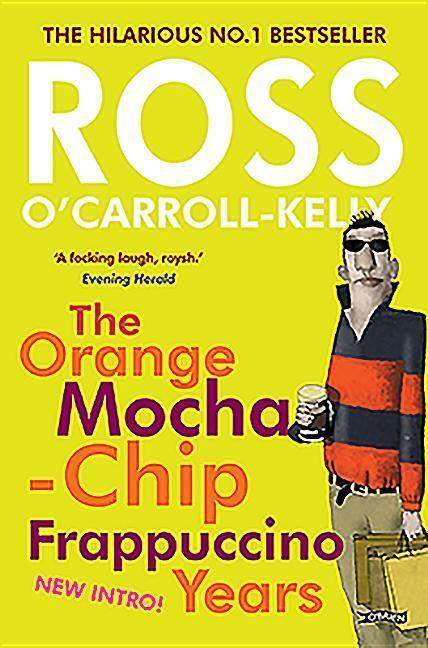 Cover: 9781847178411 | Ross O'Carroll-Kelly: The Orange Mocha-Chip Frappuccino Years | Buch