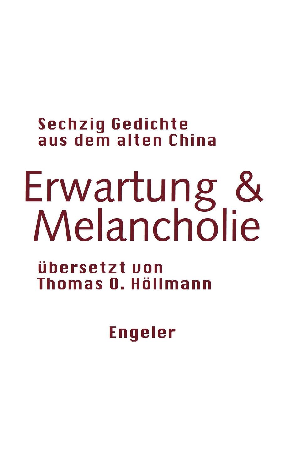 Cover: 9783907369128 | Erwartung &amp; Melancholie | Sechzig Gedichte aus dem alten China | Buch