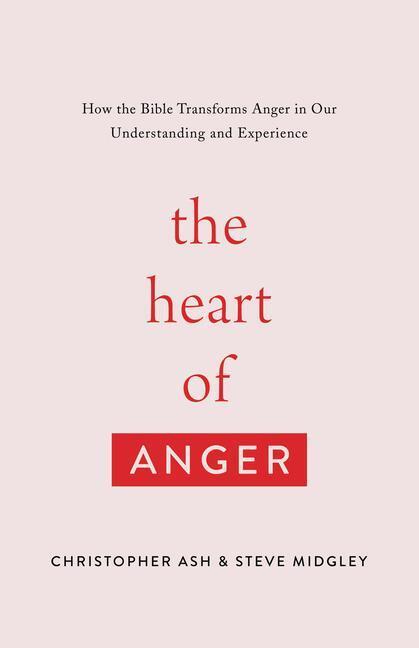 Cover: 9781433568480 | The Heart of Anger | Christopher Ash (u. a.) | Taschenbuch | Englisch