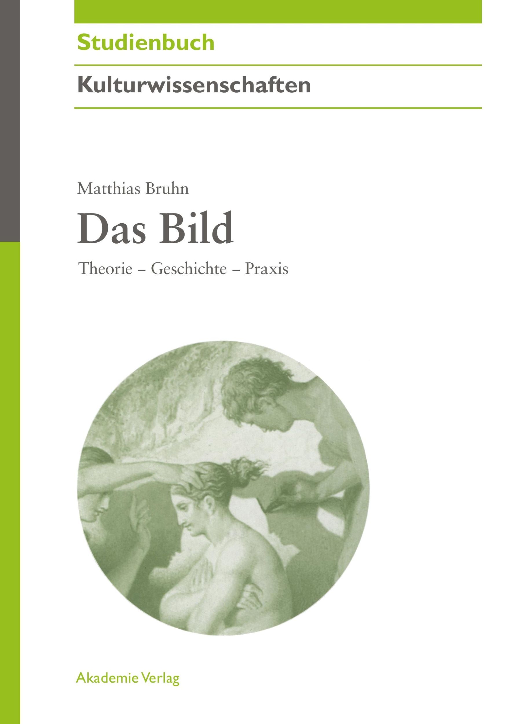 Cover: 9783050043678 | Das Bild | Theorie - Geschichte - Praxis | Matthias Bruhn | Buch