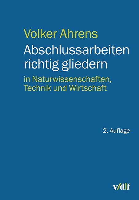 Cover: 9783728139764 | Abschlussarbeiten richtig gliedern | Volker Ahrens | Taschenbuch