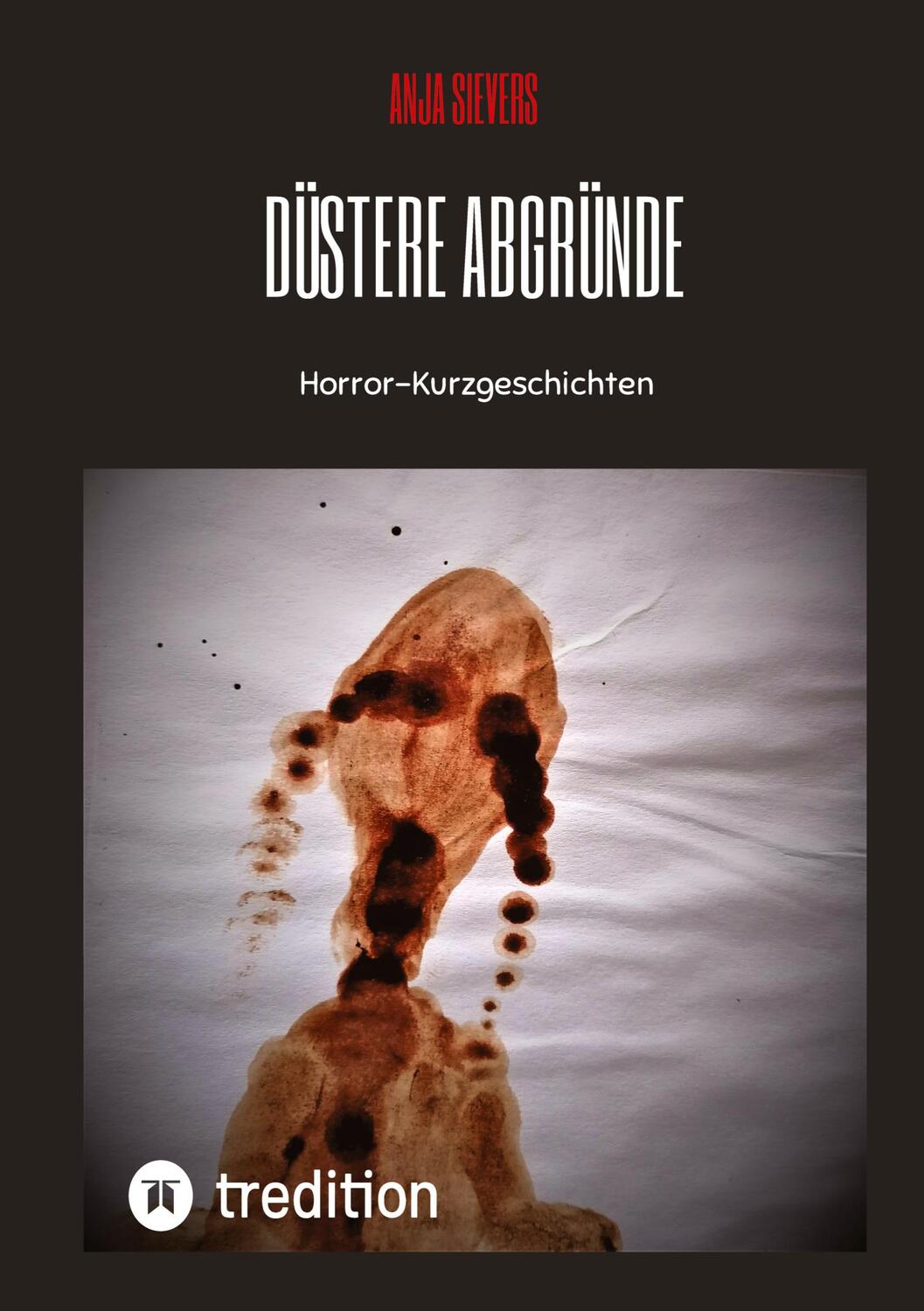 Cover: 9783347414730 | Düstere Abgründe | Horror-Kurzgeschichten | Anja Sievers | Buch | 2021