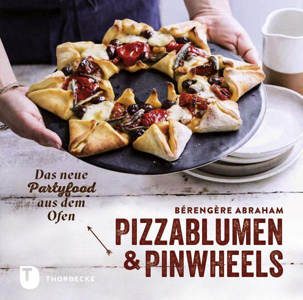 Cover: 9783799511605 | Pizzablumen und Pinwheels | Das neue Partyfood aus dem Ofen | Abraham
