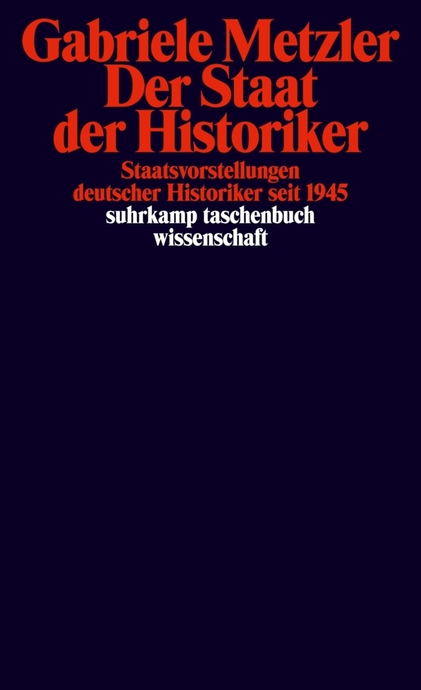 Cover: 9783518298695 | Der Staat der Historiker | Gabriele Metzler | Taschenbuch | 371 S.