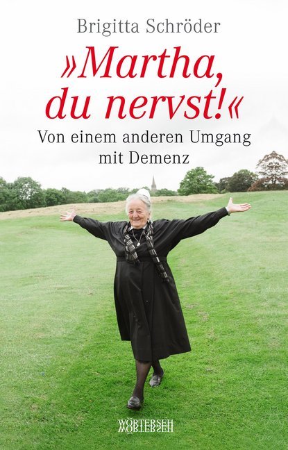 Cover: 9783037630990 | Martha, du nervst! | Von einem anderen Umgang mit Demenz | Buch | 2018