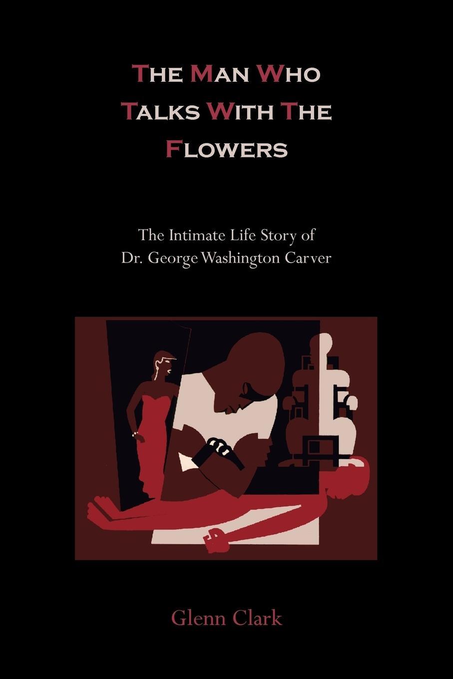 Cover: 9781891396236 | The Man Who Talks With The Flowers | Glenn Clark | Taschenbuch | 2010