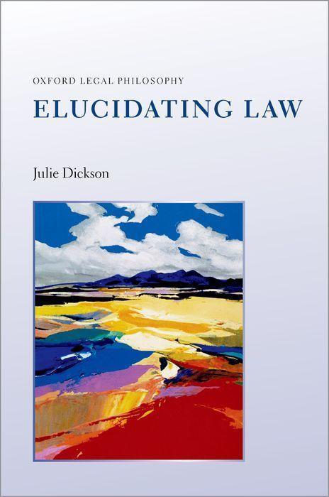 Cover: 9780198727767 | Elucidating Law | Julie Dickson | Buch | Gebunden | Englisch | 2022