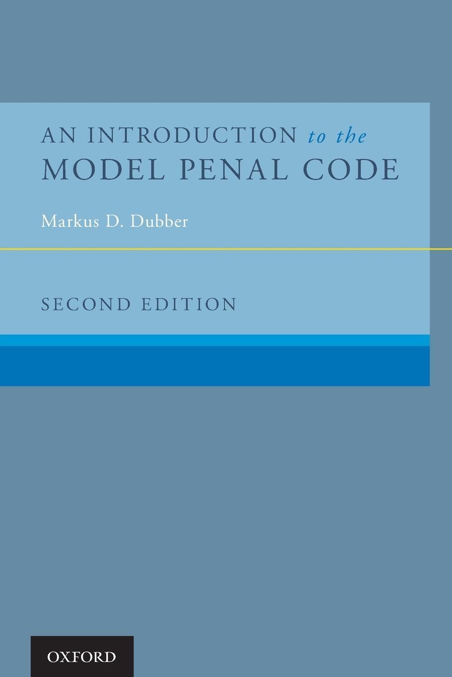 Cover: 9780190243050 | Introduction to the Model Penal Code (Revised) | Markus D Dubber