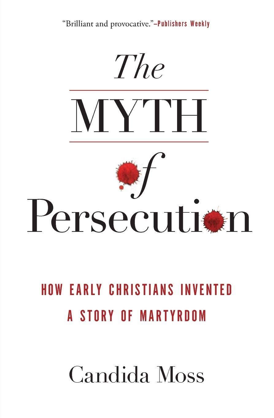 Cover: 9780062104557 | Myth of Persecution PB | Candida Moss | Taschenbuch | Paperback | 2020