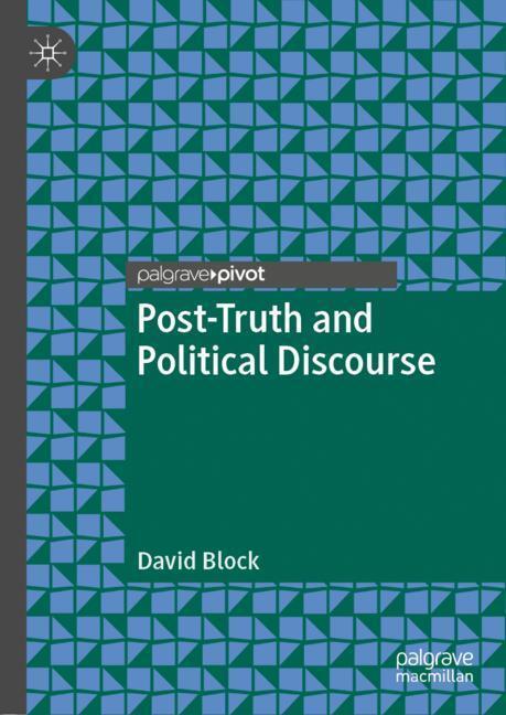 Cover: 9783030004965 | Post-Truth and Political Discourse | David Block | Buch | vii | 2018