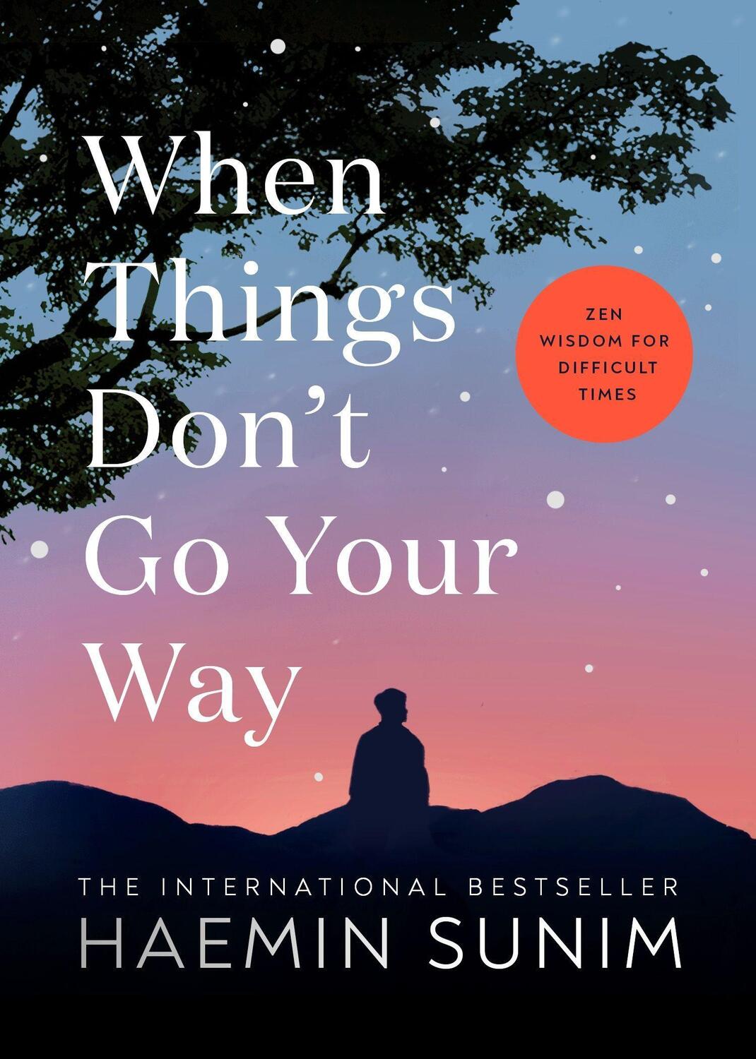 Cover: 9780241457290 | When Things Don't Go Your Way | Zen Wisdom for Difficult Times | Sunim