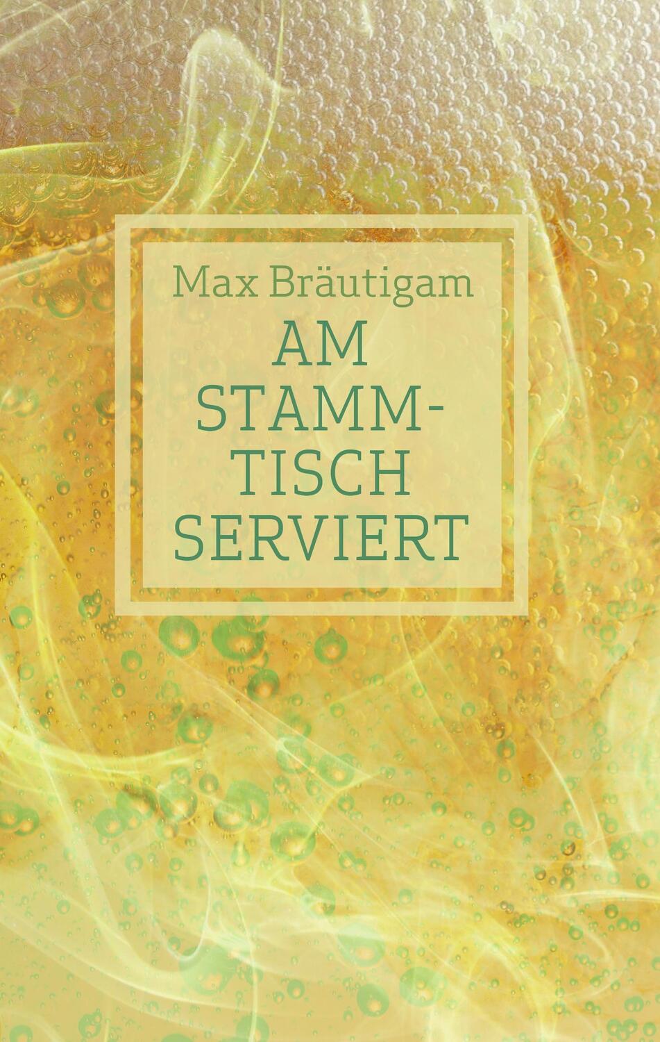 Cover: 9783739286266 | Am Stammtisch serviert | Max Bräutigam | Buch | 76 S. | Deutsch | 2016