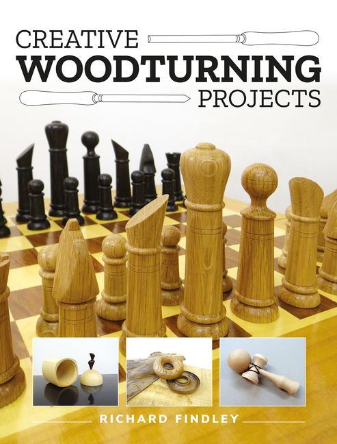 Cover: 9781784946869 | Creative Woodturning Projects | Richard Findley | Taschenbuch | 2024