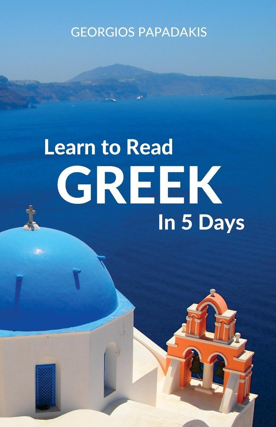 Cover: 9780995930582 | Learn to Read Greek in 5 Days | Georgios Papadakis | Taschenbuch