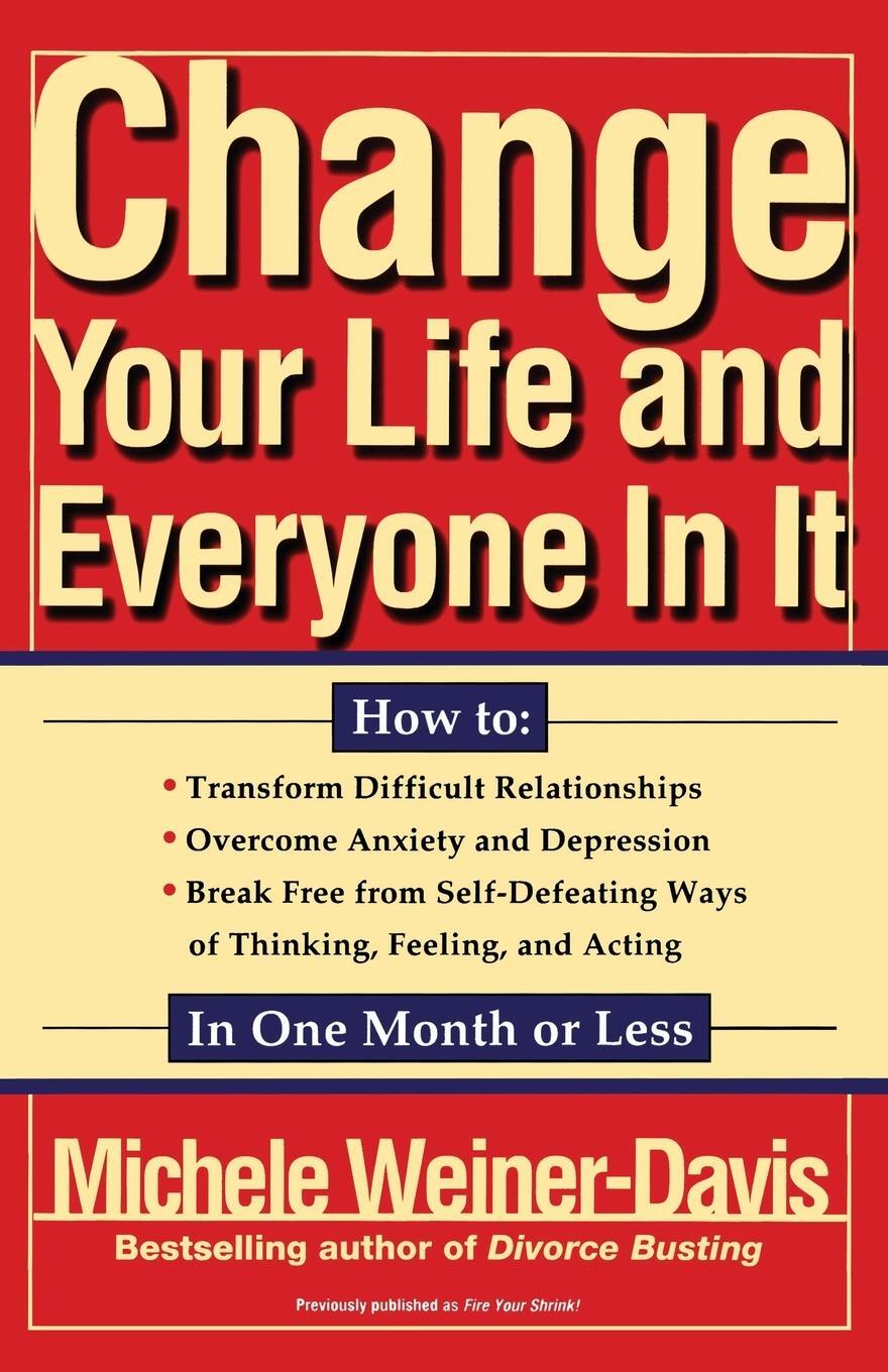 Cover: 9780684824697 | Change Your Life and Everyone in It | How To: | Michele Weiner-Davis