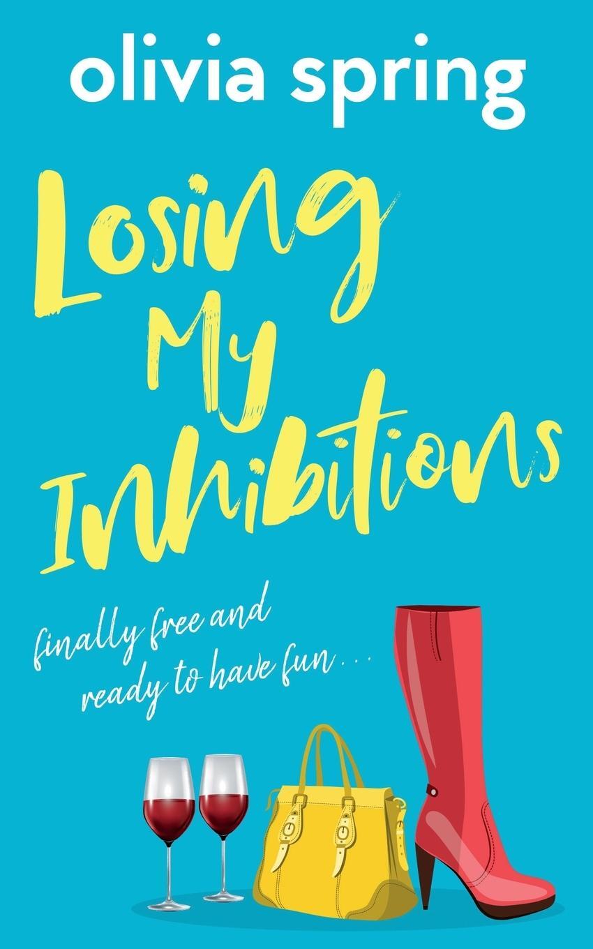 Cover: 9781916410756 | Losing My Inhibitions | Finally Free And Ready To Have Fun | Spring