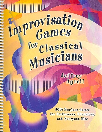 Cover: 9781579996826 | Improvisation Games for Classical Musicians | Jeffrey Agrell | Buch