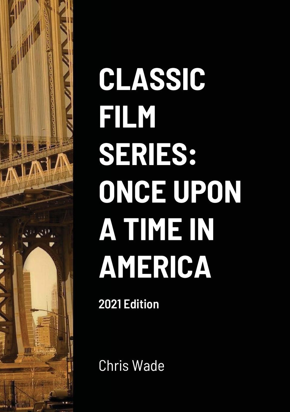 Cover: 9781008908819 | Classic Film Series | Once Upon a Time in America 2021 Edition | Wade