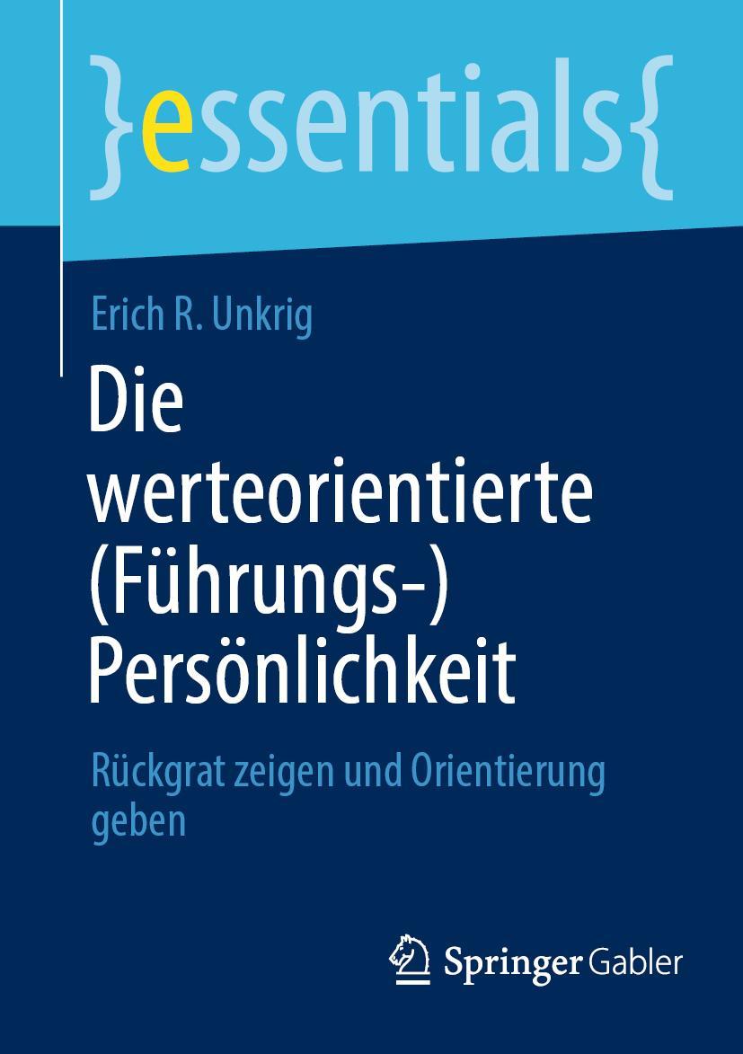 Cover: 9783658424015 | Die werteorientierte (Führungs-)Persönlichkeit | Erich R. Unkrig | x