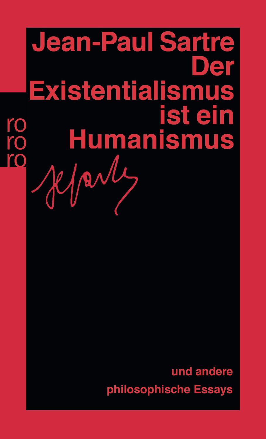 Der Existentialismus ist ein Humanismus und andere philosophische Essays 1943 - 1948 - Sartre, Jean-Paul