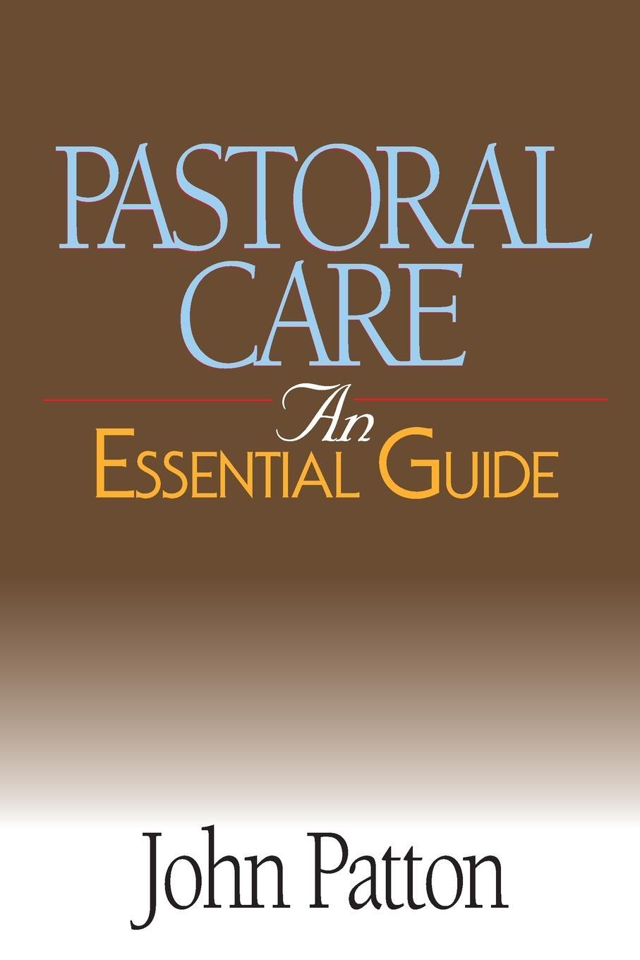 Cover: 9780687053223 | Pastoral Care | An Essential Guide | John Patton | Taschenbuch | 2005