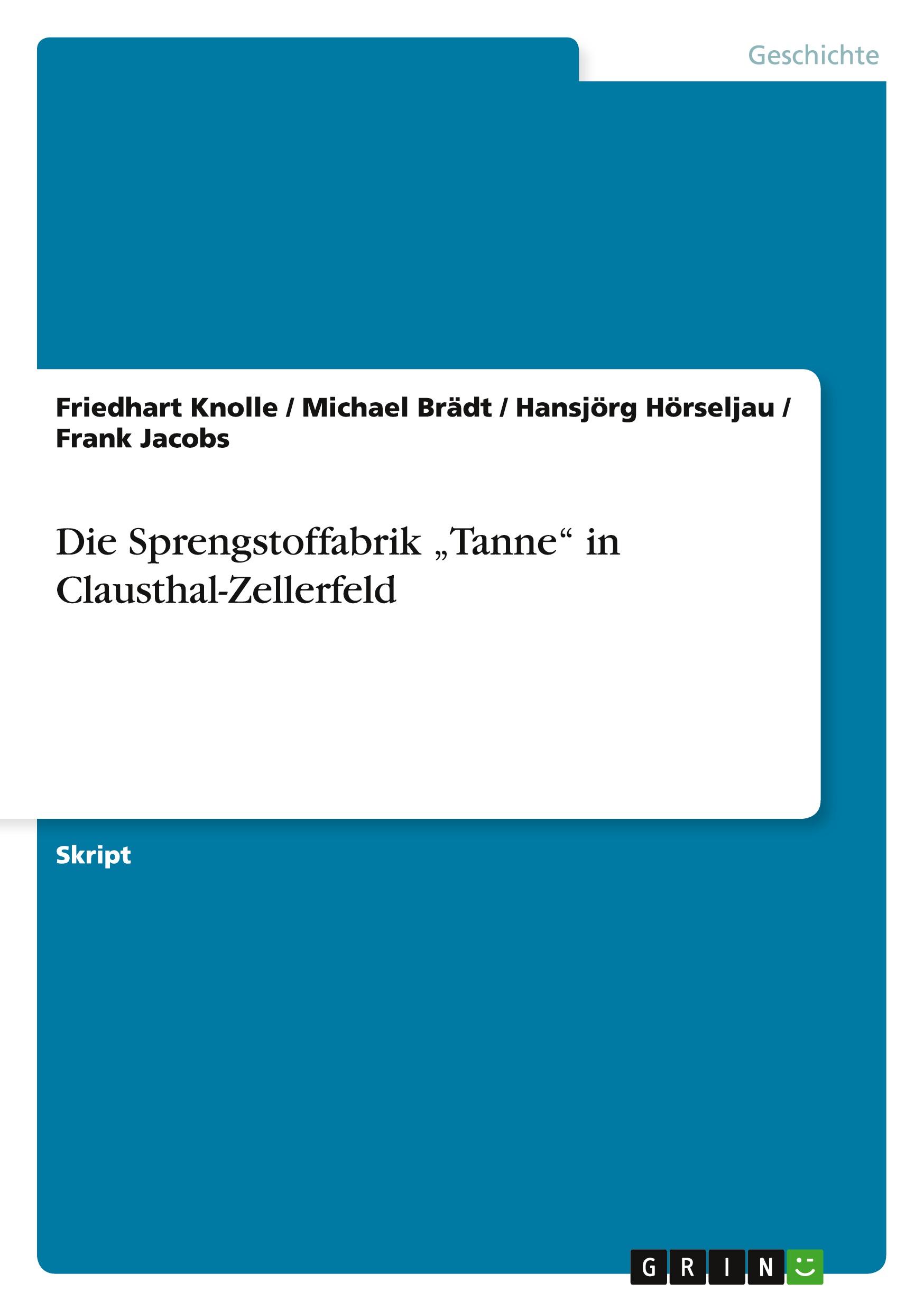 Cover: 9783640668984 | Die Sprengstoffabrik "Tanne" in Clausthal-Zellerfeld | Knolle (u. a.)