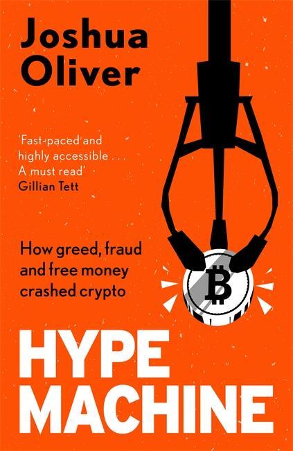 Cover: 9781785120978 | Hype Machine | How Greed, Fear and Free Money Crashed Crypto | Oliver
