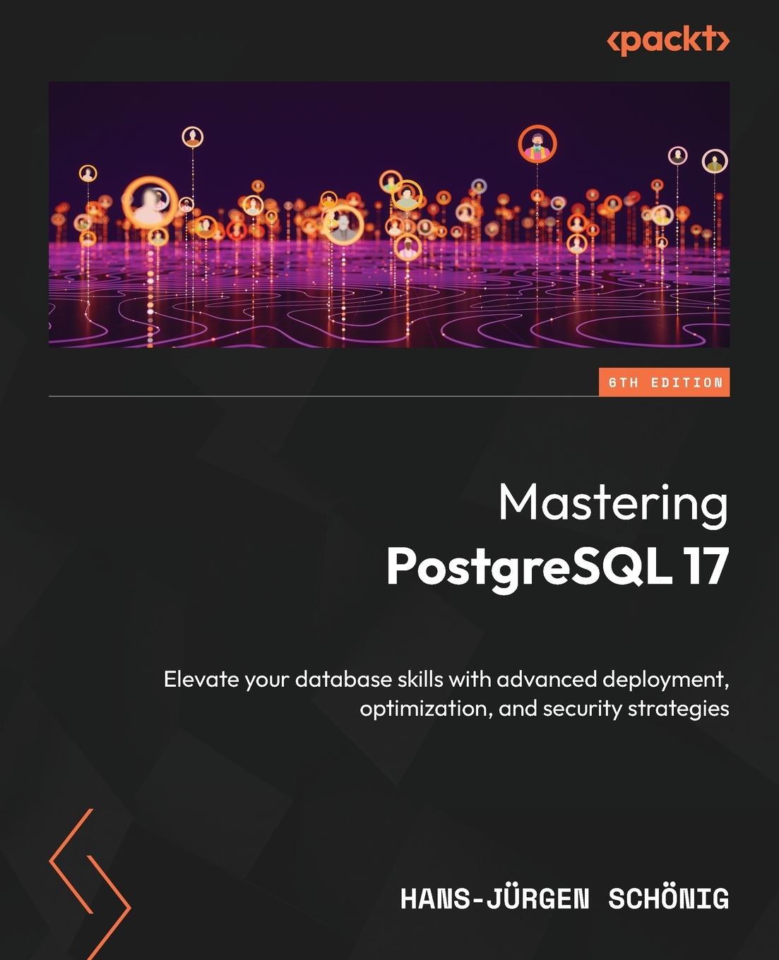 Cover: 9781836205975 | Mastering PostgreSQL 17 - Sixth Edition | Hans-Jürgen Schönig | Buch