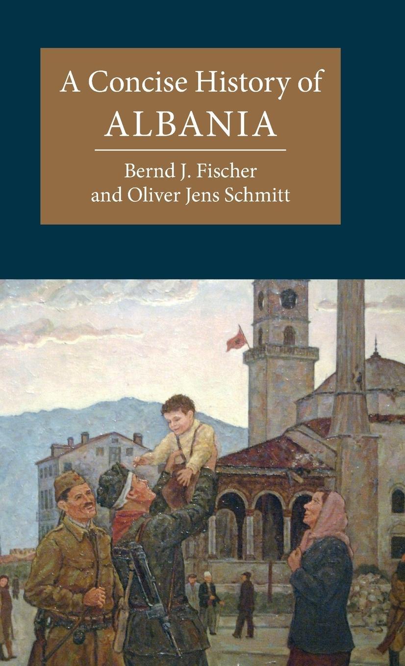 Cover: 9781107017733 | A Concise History of Albania | Oliver Jens Schmitt | Buch | Englisch