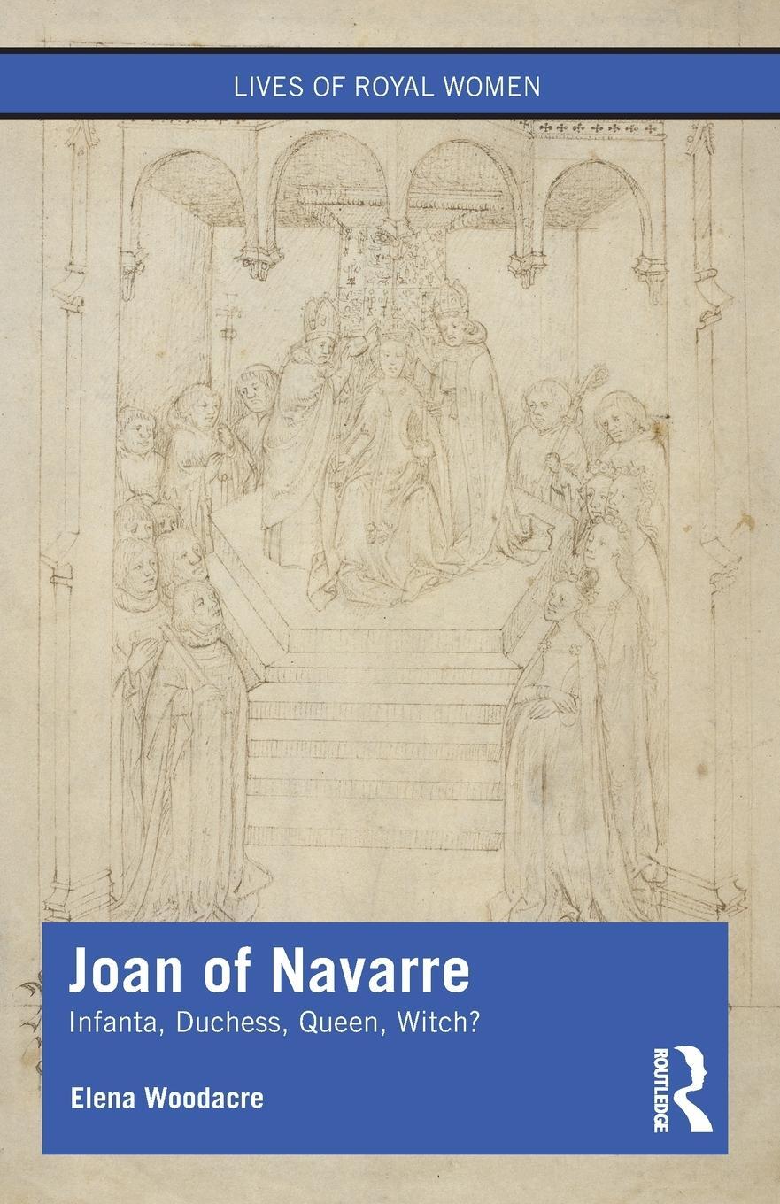 Cover: 9780367203474 | Joan of Navarre | Infanta, Duchess, Queen, Witch? | Elena Woodacre