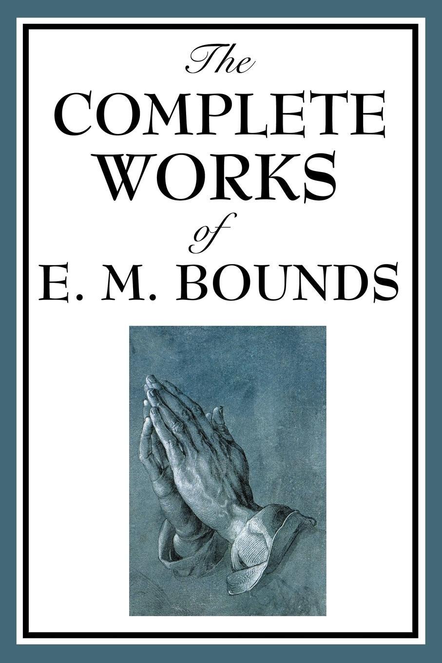 Cover: 9781604593822 | The Complete Works of E. M. Bounds | E. M. Bounds | Taschenbuch | 2008