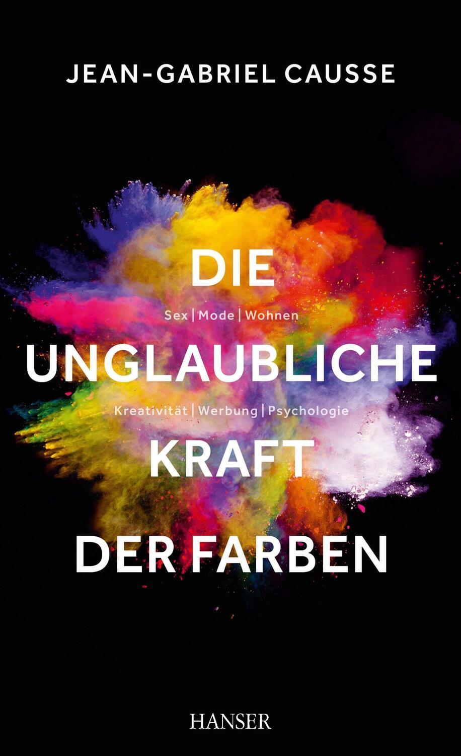 Cover: 9783446444751 | Die unglaubliche Kraft der Farben | Jean-Gabriel Causse | Buch | 2015